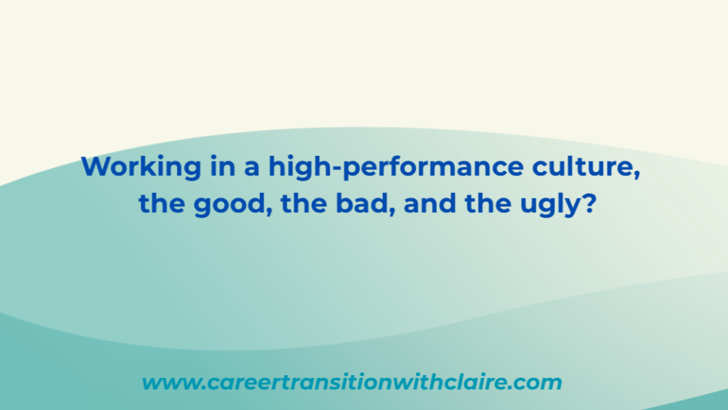 Working in a high-performance culture the good, the bad, and the ugly